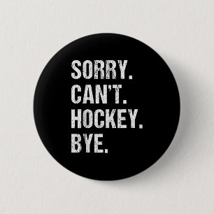 Badge Rond 5 Cm Drôle Citation de hockey Désolé ne peut pas Hockey