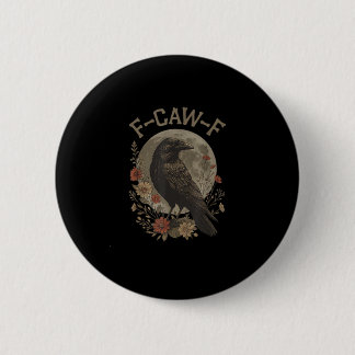 Badge Rond 5 Cm Drôle de corbeau F-Caw-F disant graphique F-Caw-F