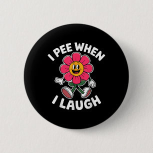 Badge Rond 5 Cm Drôle Dit Que Je Pie Quand Je Ris Flower Fun Pun H