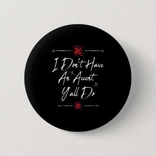 Badge Rond 5 Cm Drôle Drôle je n'ai pas d'accent vous si, disant c