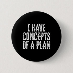 Badge Rond 5 Cm Drôle J'Ai Des Concepts De Plan