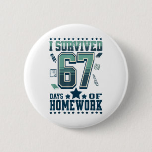 Badge Rond 5 Cm Drôle j'ai survécu 67 jours d'école dur devoir mai