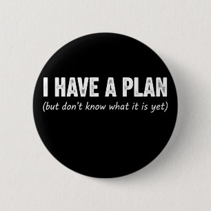 Badge Rond 5 Cm Drôle J'ai un Plan Citation Sarcasique Procrastina