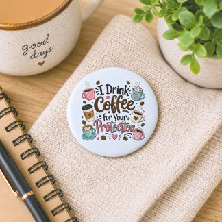 Badge Rond 5 Cm Drôle Je Bois du Café pour Votre Protection