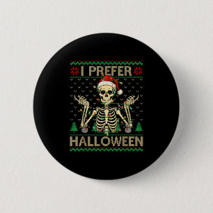 Badge Rond 5 Cm Drôle Je Préfère Halloween Skeleton laide Noël S