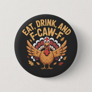 Badge Rond 5 Cm Drôle La Turquie Mange Boisson Et F-Caw-F Cawing