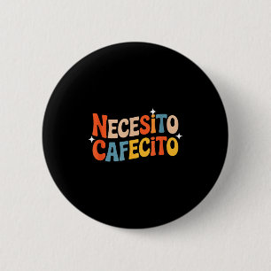 Badge Rond 5 Cm Drôle necesito cafecito humour rétro drôle n