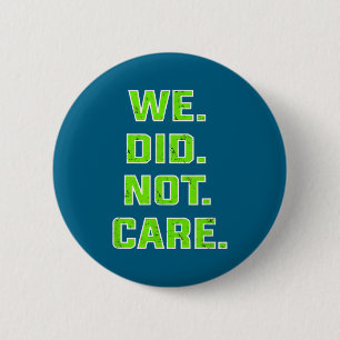 Badge Rond 5 Cm Drôle, nous ne nous soucions pas de citation gras