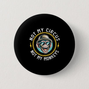 Badge Rond 5 Cm Drôle Pas Mon Cirque Pas Mes Singes Cool Monkey Qu