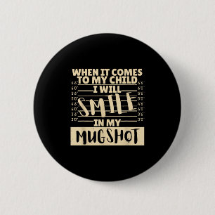 Badge Rond 5 Cm Drôle Quand Il S'agit De Mon Enfant Je Sourirai Da