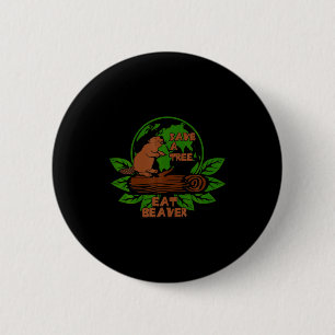 Badge Rond 5 Cm Drôle Sauver L'Arbre Manger Le Castor Pour La Terr