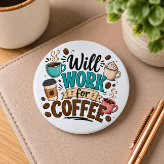 Badge Rond 5 Cm Drôle Travaillera pour du Café