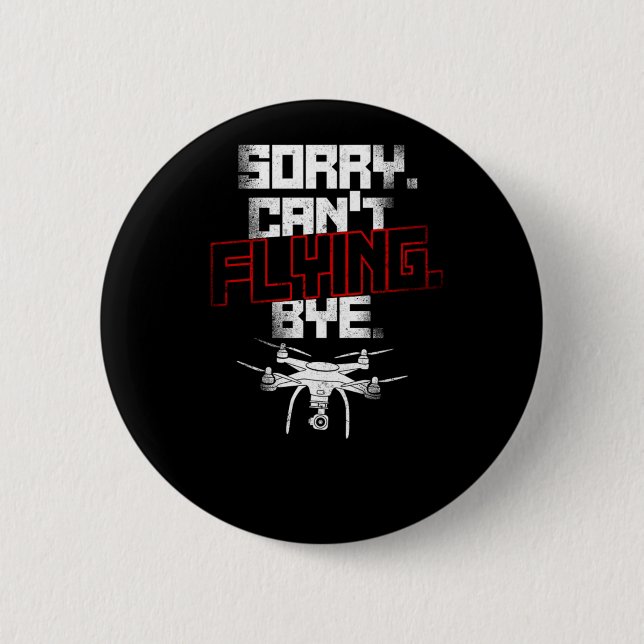 Badge Rond 5 Cm Drone Désolé Cant Flying Bye Drone Pilote (Devant)