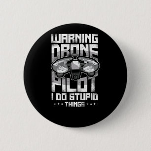 Badge Rond 5 Cm Drone Warning Drone Pilote Je Fais Des Choses Stup