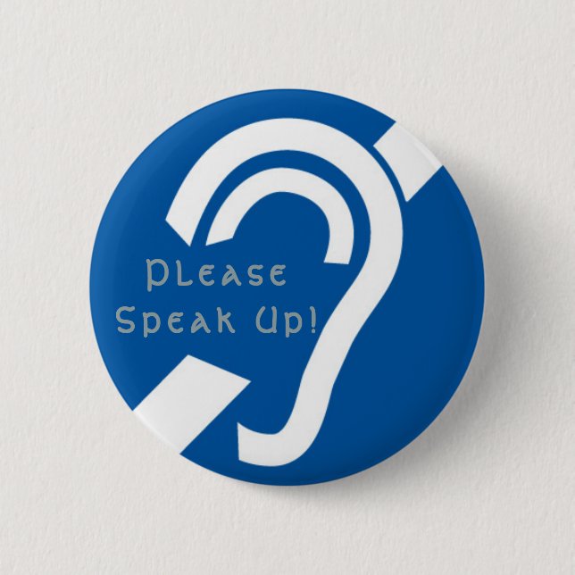 Badge Rond 5 Cm Dur de l'audition, parlez svp ! Bouton (Devant)