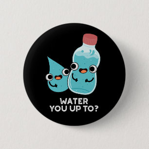 Badge Rond 5 Cm Eau Vous Jusqu'À Drôle Jeux D'Eau Dark BG
