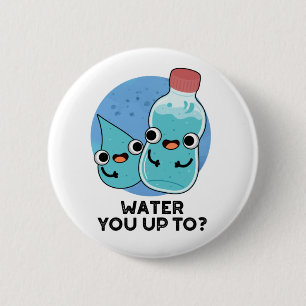 Badge Rond 5 Cm Eau Vous Jusqu'À Funky Water Pun