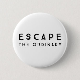 Badge Rond 5 Cm Échapper À La Citation Inspirationnelle Ordinaire