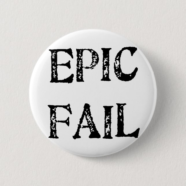 Badge Rond 5 Cm Échouer épique (Devant)
