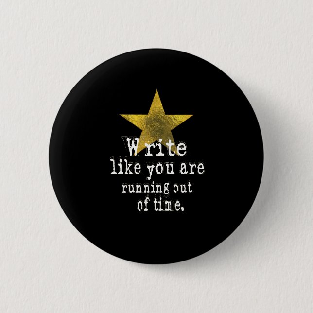 Badge Rond 5 Cm Écrivez comme si vous n'aviez plus de temps (Devant)