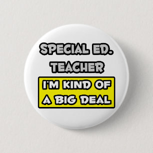 Badge Rond 5 Cm  Ed spécial. Professeur .. Je suis une sorte de B