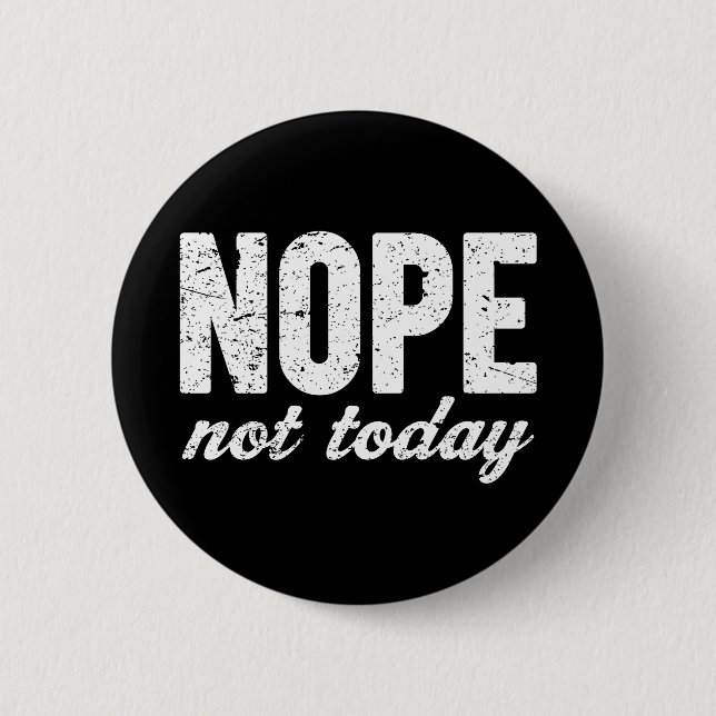 Badge Rond 5 Cm Effet grunge de Nope pas aujourd'hui (Devant)