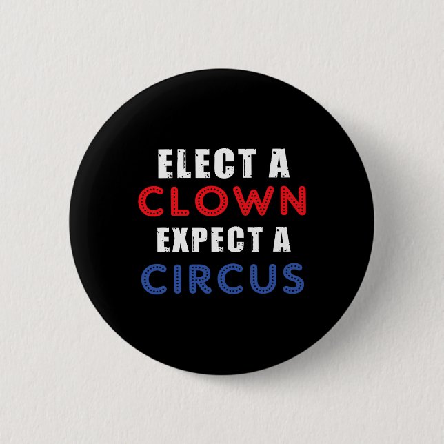 Badge Rond 5 Cm Élection D'Un Clown Attendez-Vous À Un Design De C (Devant)