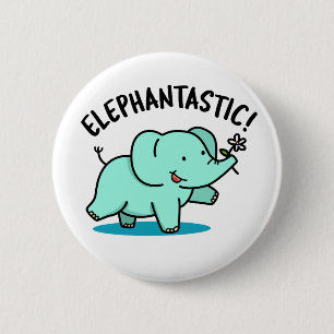 Badge Rond 5 Cm Elephantastic Funny Fantastic Elephant Pun
