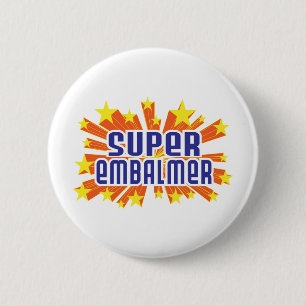 Badge Rond 5 Cm Embaumeur superbe