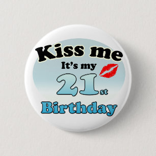 Badge Rond 5 Cm Embrasse-moi c'est mon 21e anniversaire