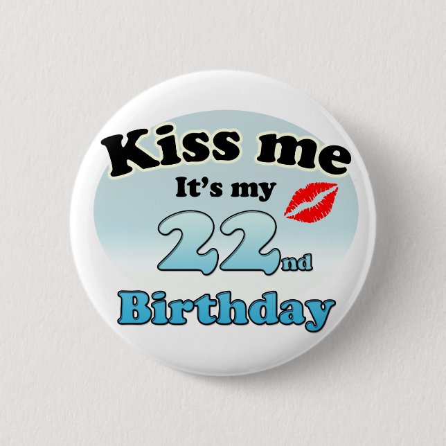 Badge Rond 5 Cm Embrasse-moi c'est mon 22e anniversaire (Devant)