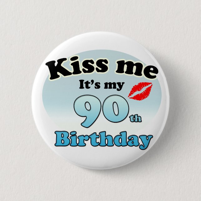 Badge Rond 5 Cm Embrasse-moi c'est mon 90e anniversaire (Devant)