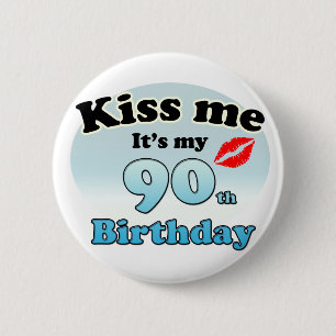Badge Rond 5 Cm Embrasse-moi c'est mon 90e anniversaire