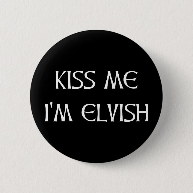 Badge Rond 5 Cm Embrasse-moi Je suis Elvish (Devant)