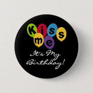 Badge Rond 5 Cm Embrassez-moi que c'est mon anniversaire
