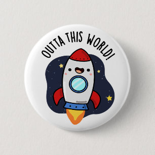 Badge Rond 5 Cm En-Dehors De Ce Monde Drôle Rocket Pun