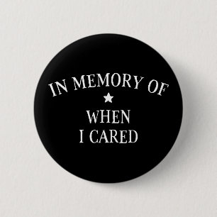 Badge Rond 5 Cm En Mémoire De Quand J'Ai Pris Soin