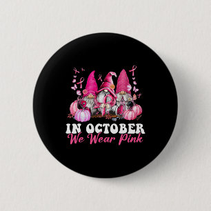 Badge Rond 5 Cm En Octobre Nous Portons Pink Gnome Certifié Cancer