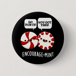 Badge Rond 5 Cm Encouragez la menthe Funny Candy Pun Dark BG