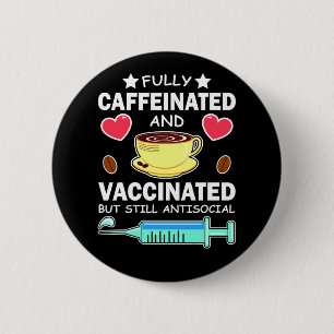 Badge Rond 5 Cm Entièrement Caffiné Et Vacciné