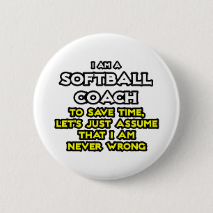 Badge Rond 5 Cm Entraîneur De Softball..Supposons Que Je Ne Me Tr