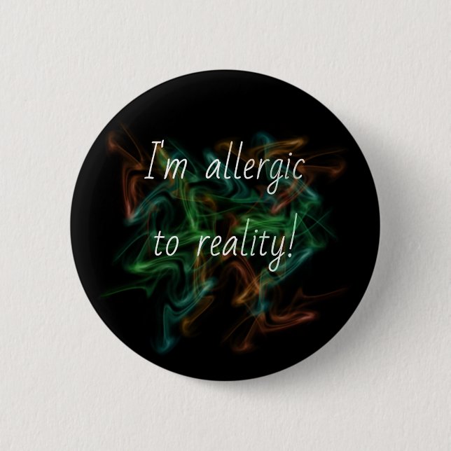 Badge Rond 5 Cm Épingle 'Allergique à la réalité'/ (Devant)