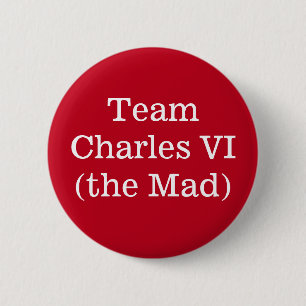 Badge Rond 5 Cm Équipe Charles VI (la Mad)