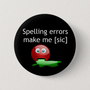 Badge Rond 5 Cm Erreurs d'orthographe me rendent [sic] Humour de g