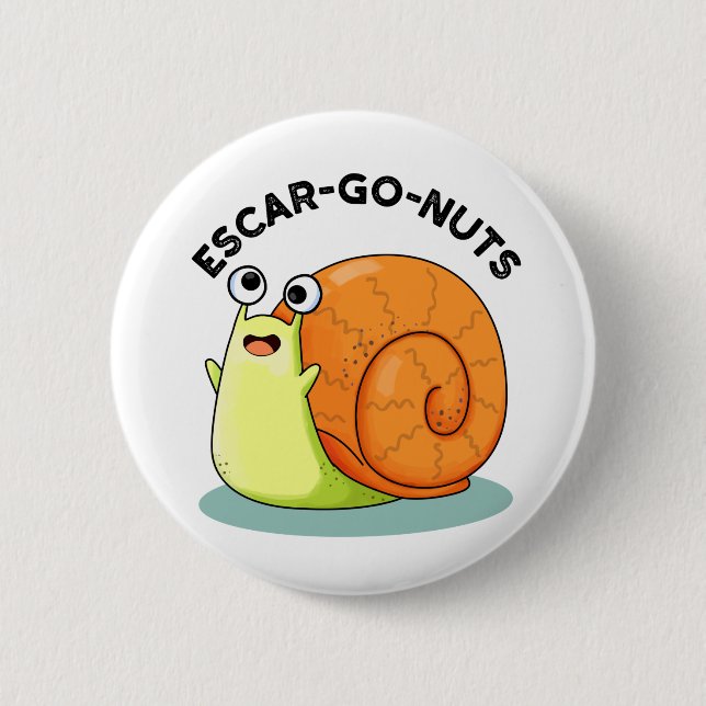 Badge Rond 5 Cm Escar-go Nuts Funny Escargot Snail Pun (Devant)