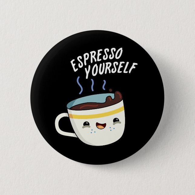 Badge Rond 5 Cm Espresso Yourself amusant jeu de café (Devant)