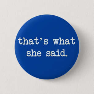 Badge Rond 5 Cm est ce ce qu'elle a dit