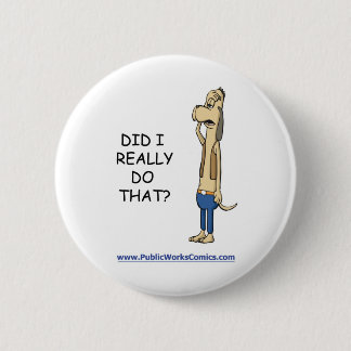 Badge Rond 5 Cm Est-ce que j'ai vraiment fait cela ?