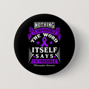 Badge Rond 5 Cm Est Impossible ! Sensibilisation à la fibromyalgie