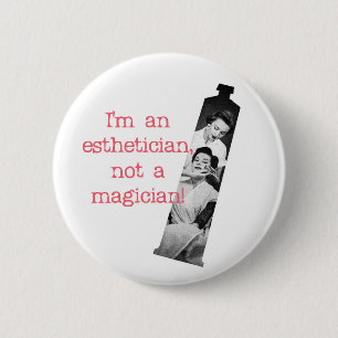 Badge Rond 5 Cm Esthetician pas un bouton de magicien